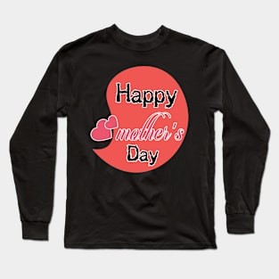 happy mother's day Long Sleeve T-Shirt